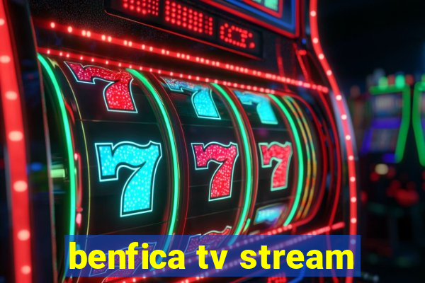 benfica tv stream